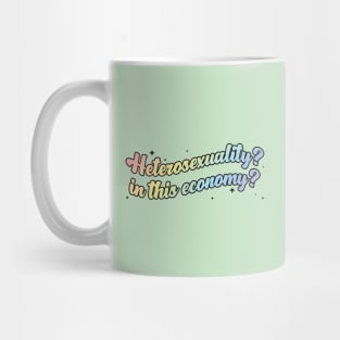 Heterosexuality? In this economy? Mug